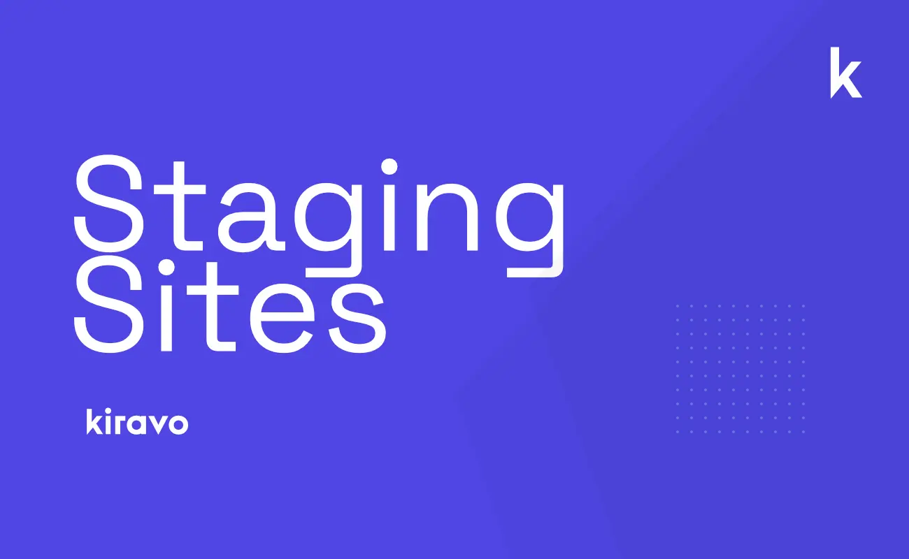 How to create and manage staging sites on Kiravo